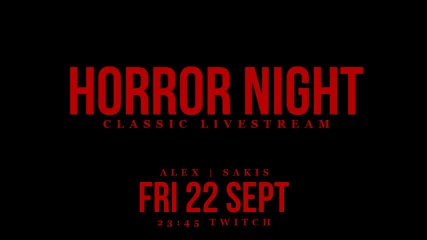 Horror Night Classic Livestream | Παρασκευή 22/9