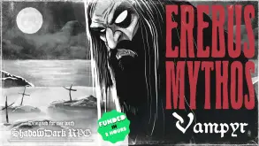 Γνωρίστε το ελληνικό επιτραπέζιο RPG “Erebus Mythos: Vampyr” που εμπνέεται από την “σκοτεινή πλευρά της ελληνικής λαογραφίας”