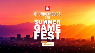 Οι Unboxholics στο Summer Game Fest 2026!