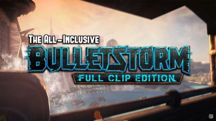 Το Bulletstorm: Full Clip Edition είναι γεγονός