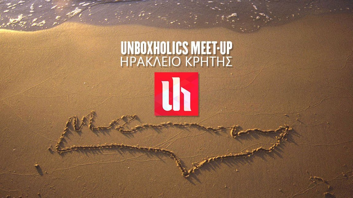 Unboxholics Meet-Up στο Ηράκλειο Κρήτης