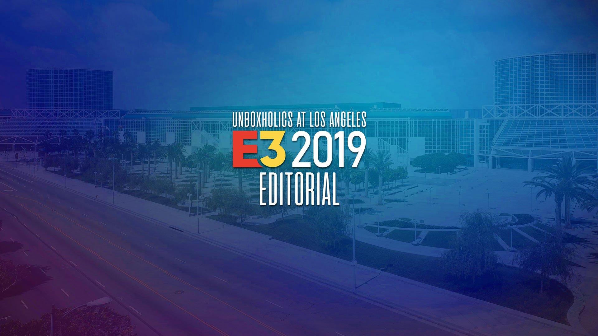E3 2019: Ας ξεκινήσει το πανηγύρι! | Editorial