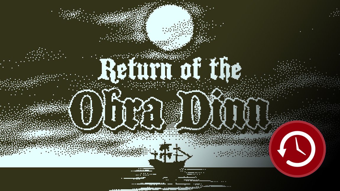 Ξεσκονίζοντας το backlog: Return of the Obra Dinn