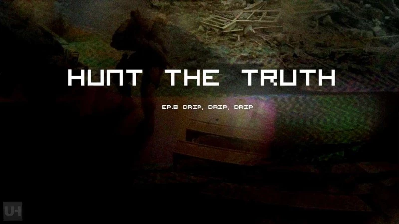 #HuntTheTruth - Episode 8: DRIP, DRIP, DRIP